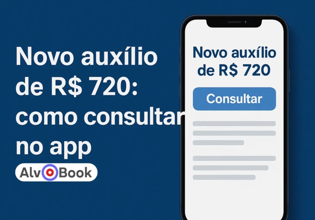 Novo auxílio de R$ 720: Como consultar no app - Alvo Book